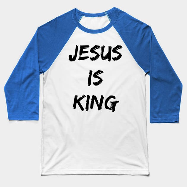 Jesus Is King - Christian Quotes Baseball T-Shirt by Christian Faith